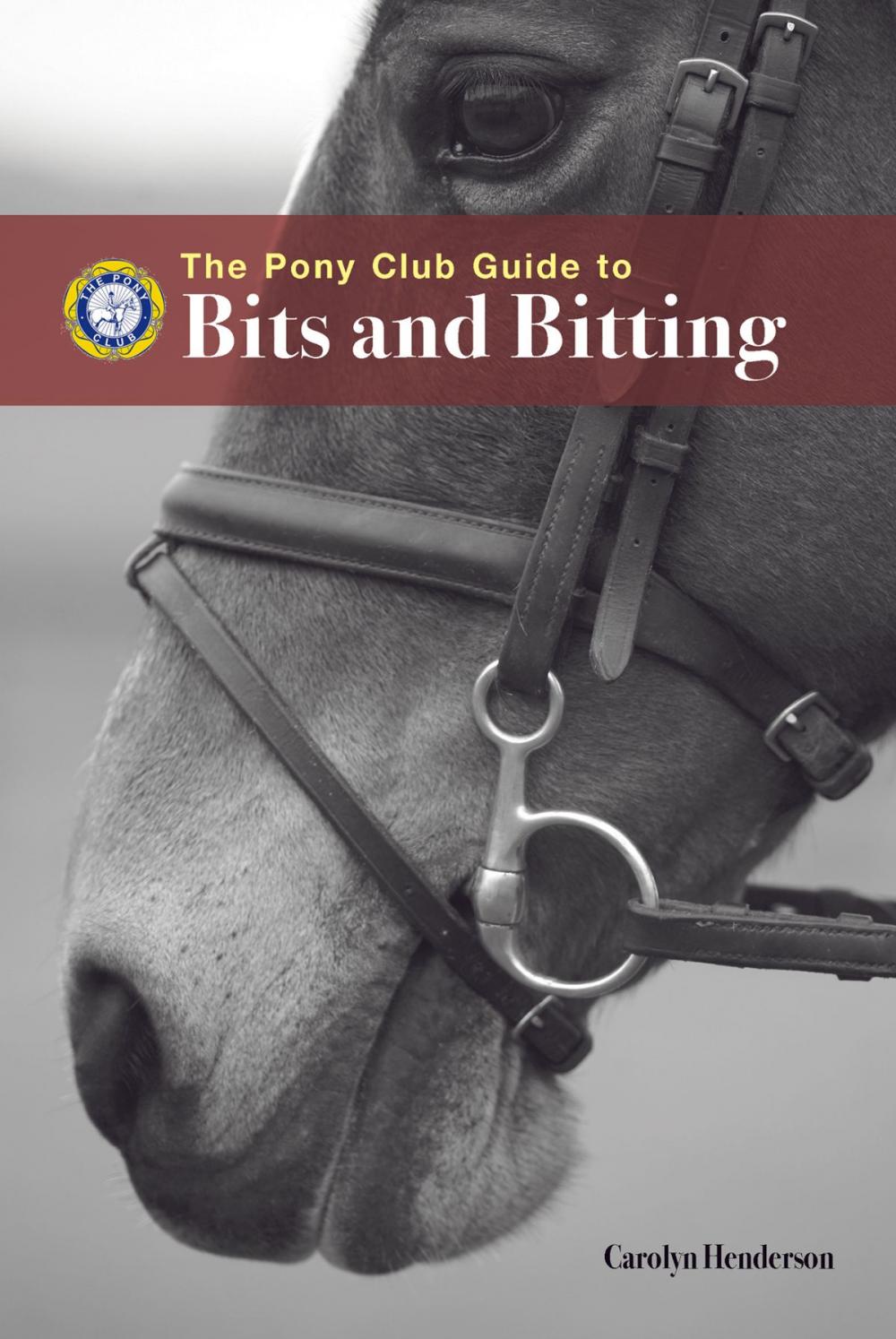 Big bigCover of PONY CLUB GUIDE TO BITS AND BITTING