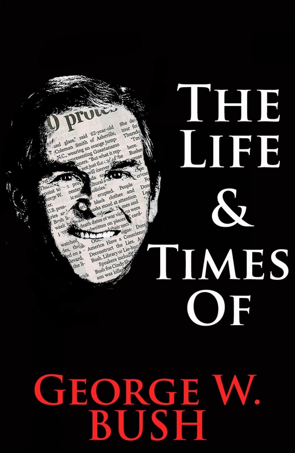 Big bigCover of The Life & Times of George W. Bush