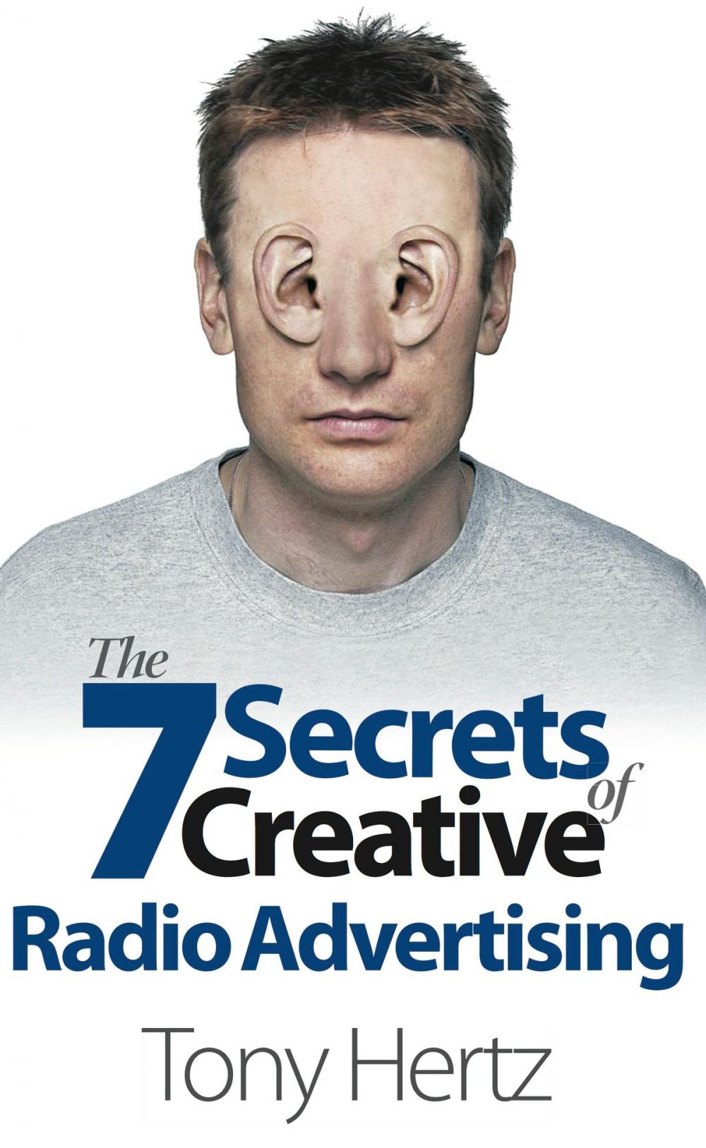 Big bigCover of The 7 Secrets of Creative Radio Advertising