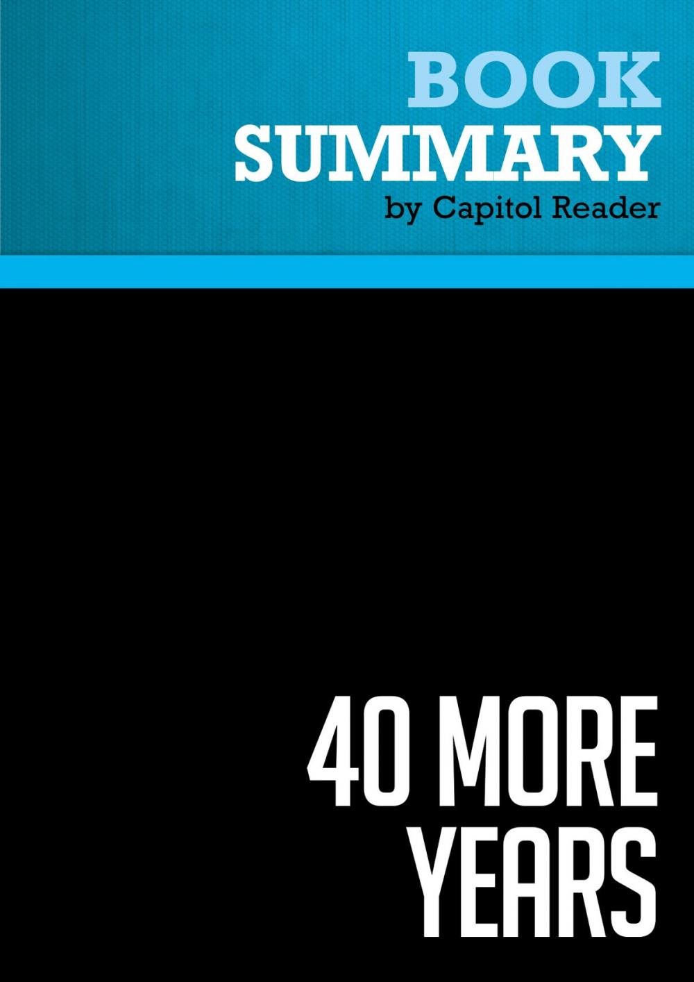 Big bigCover of Summary of 40 More years : How the Democrats Will Rule the Next Generation