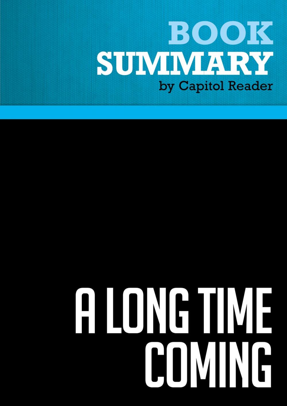 Big bigCover of Summary of A Long Time Coming : The Inspiring, Combative 2008 Campaign and the Historic Election of Barack Obama