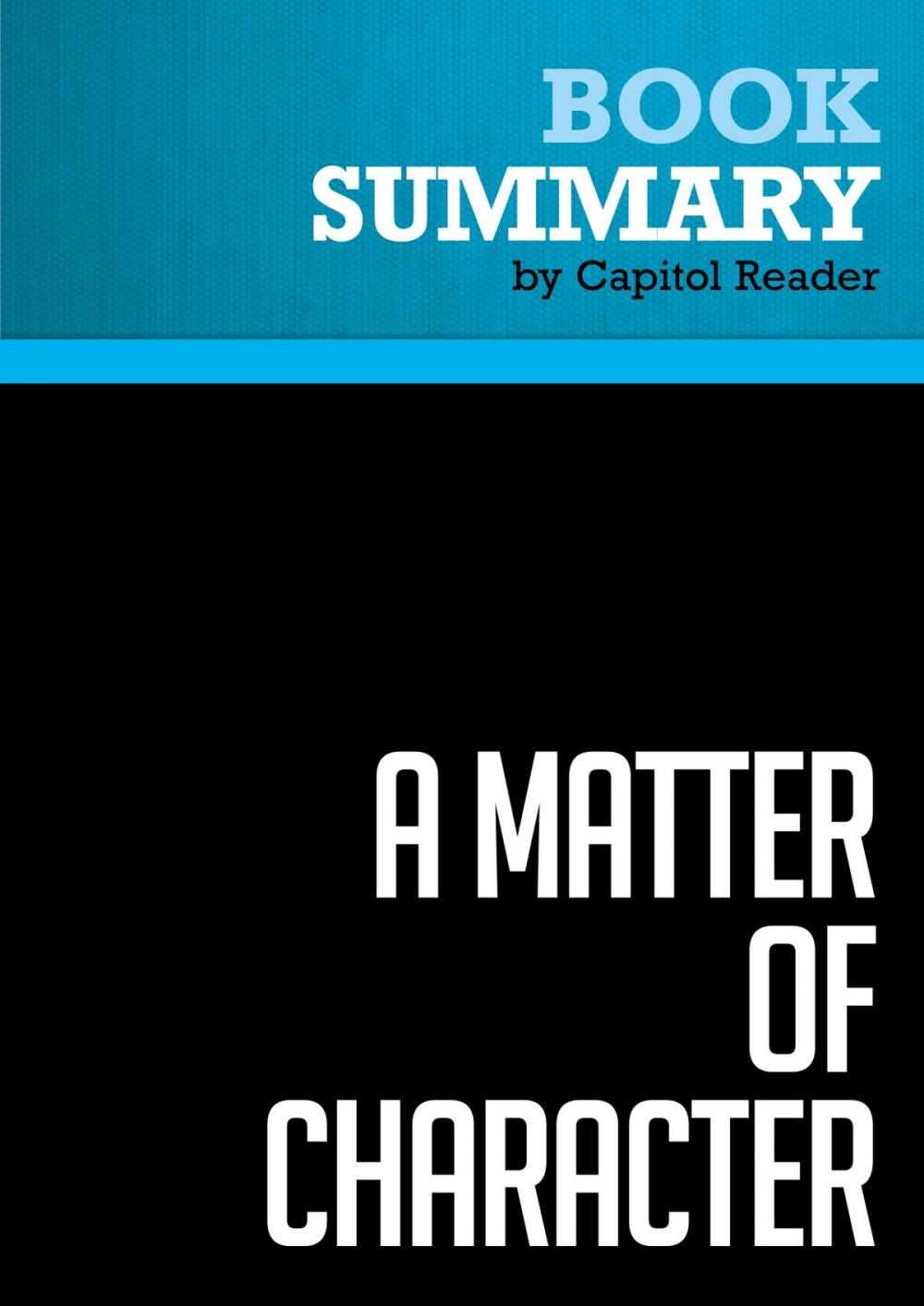 Big bigCover of Summary of A Matter of Character : Inside the White House of George W. Bush