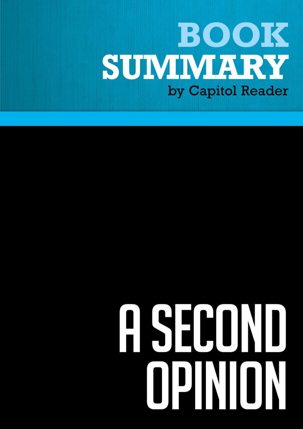 Big bigCover of Summary of A Second Opinion: Rescuing America's Health Care