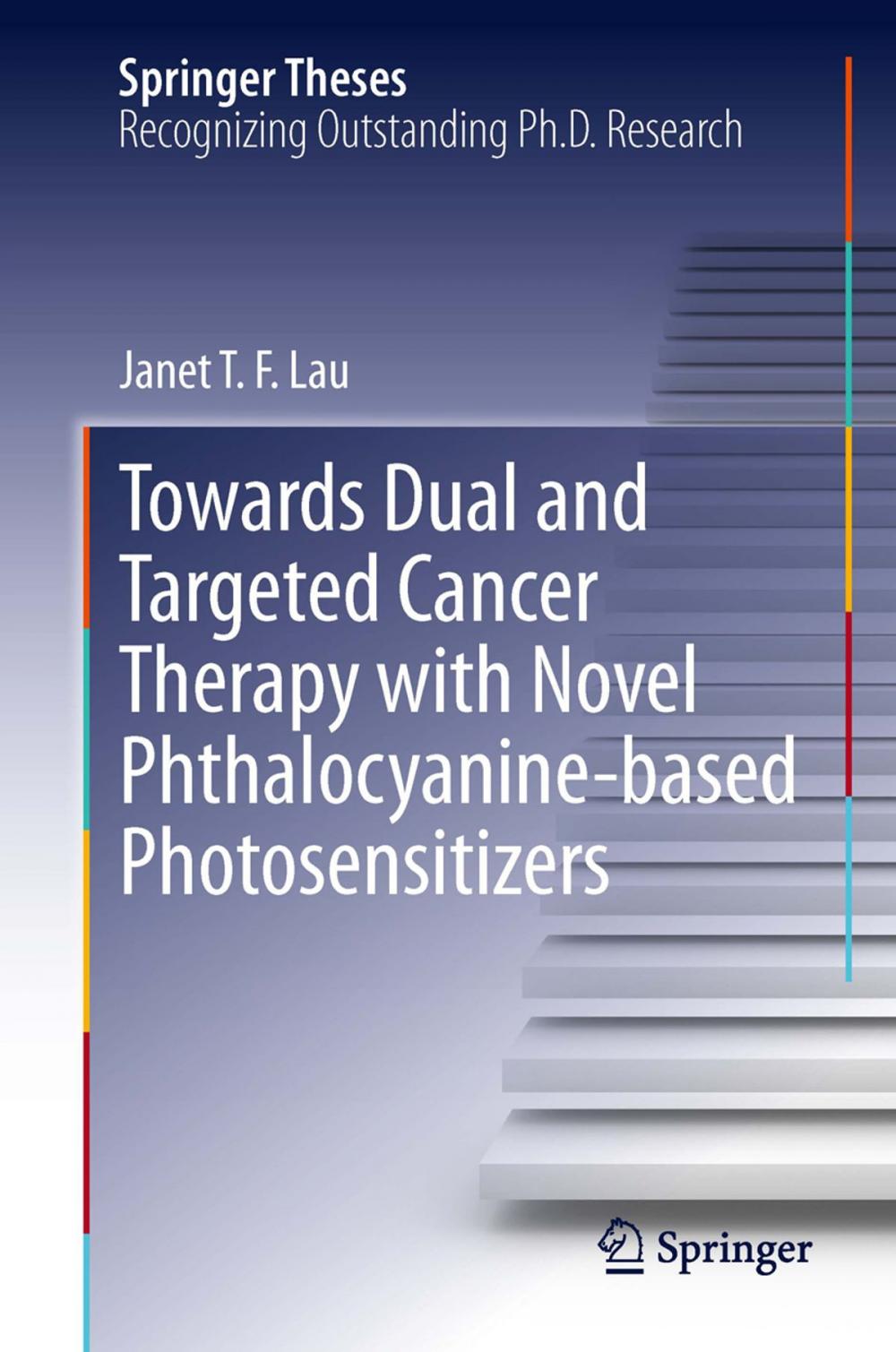 Big bigCover of Towards Dual and Targeted Cancer Therapy with Novel Phthalocyanine-based Photosensitizers