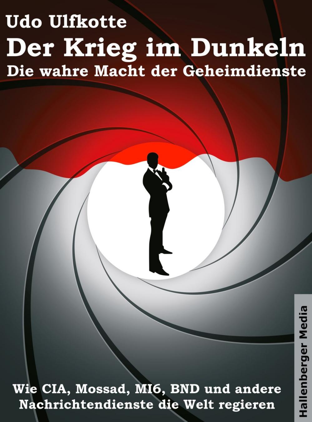 Big bigCover of Der Krieg im Dunkeln: Die wahre Macht der Geheimdienste. Wie CIA, Mossad, MI6, BND und andere Nachrichtendienste die Welt regieren.