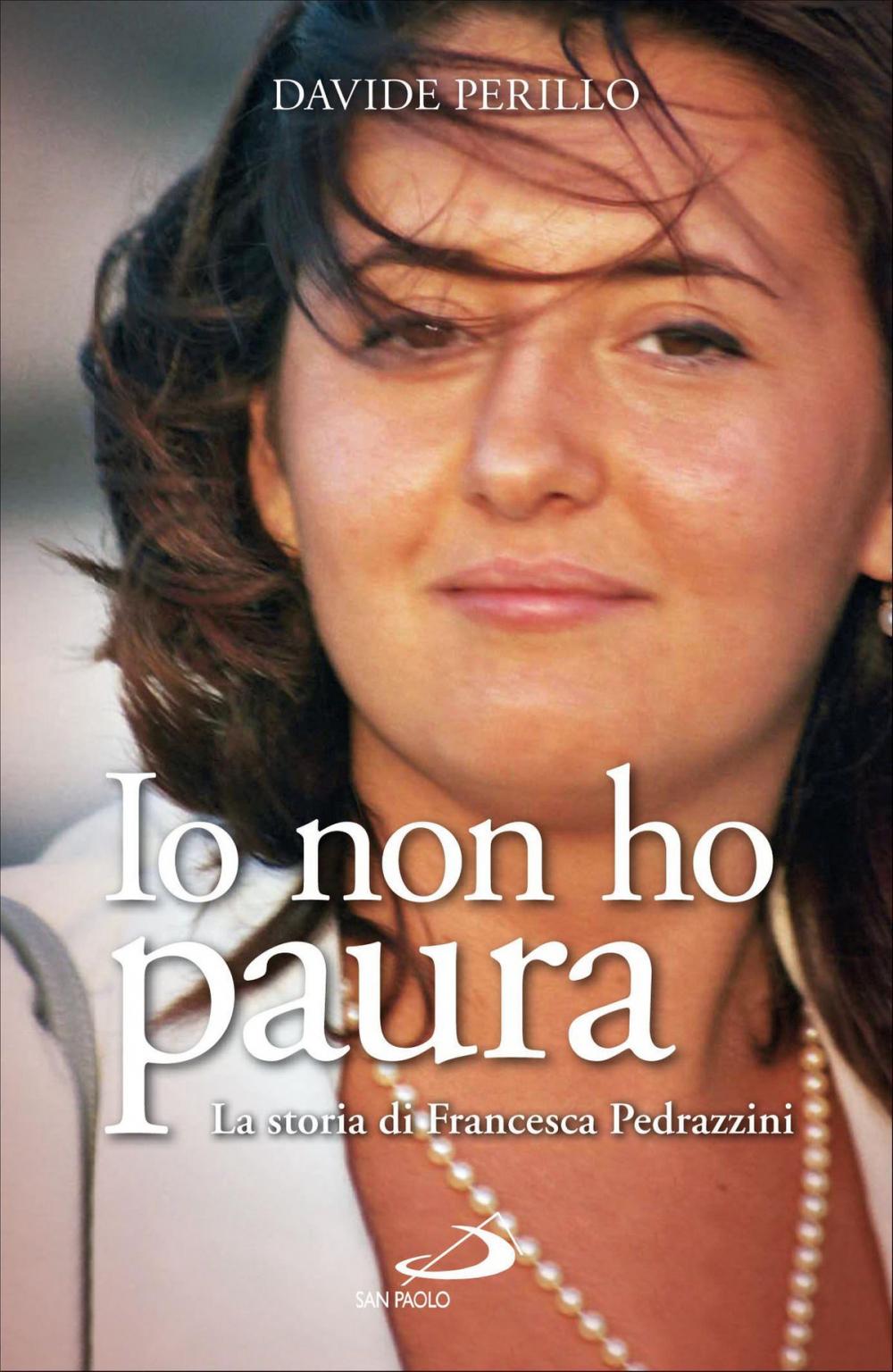 Big bigCover of Io non ho paura. La storia di Francesca Pedrazzini