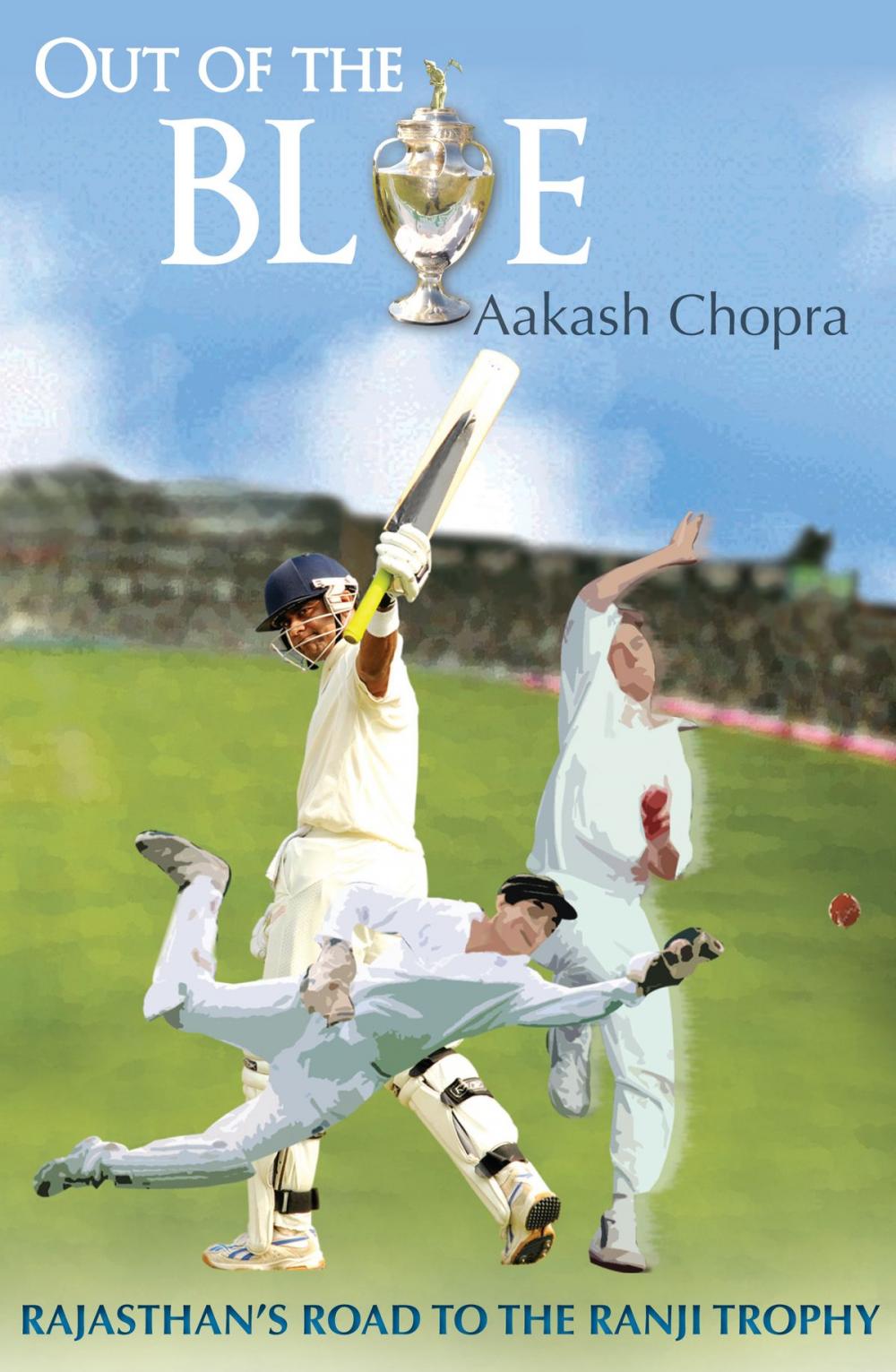 Big bigCover of Out Of The Blue : Rajasthan's Road To The Ranji Trophy