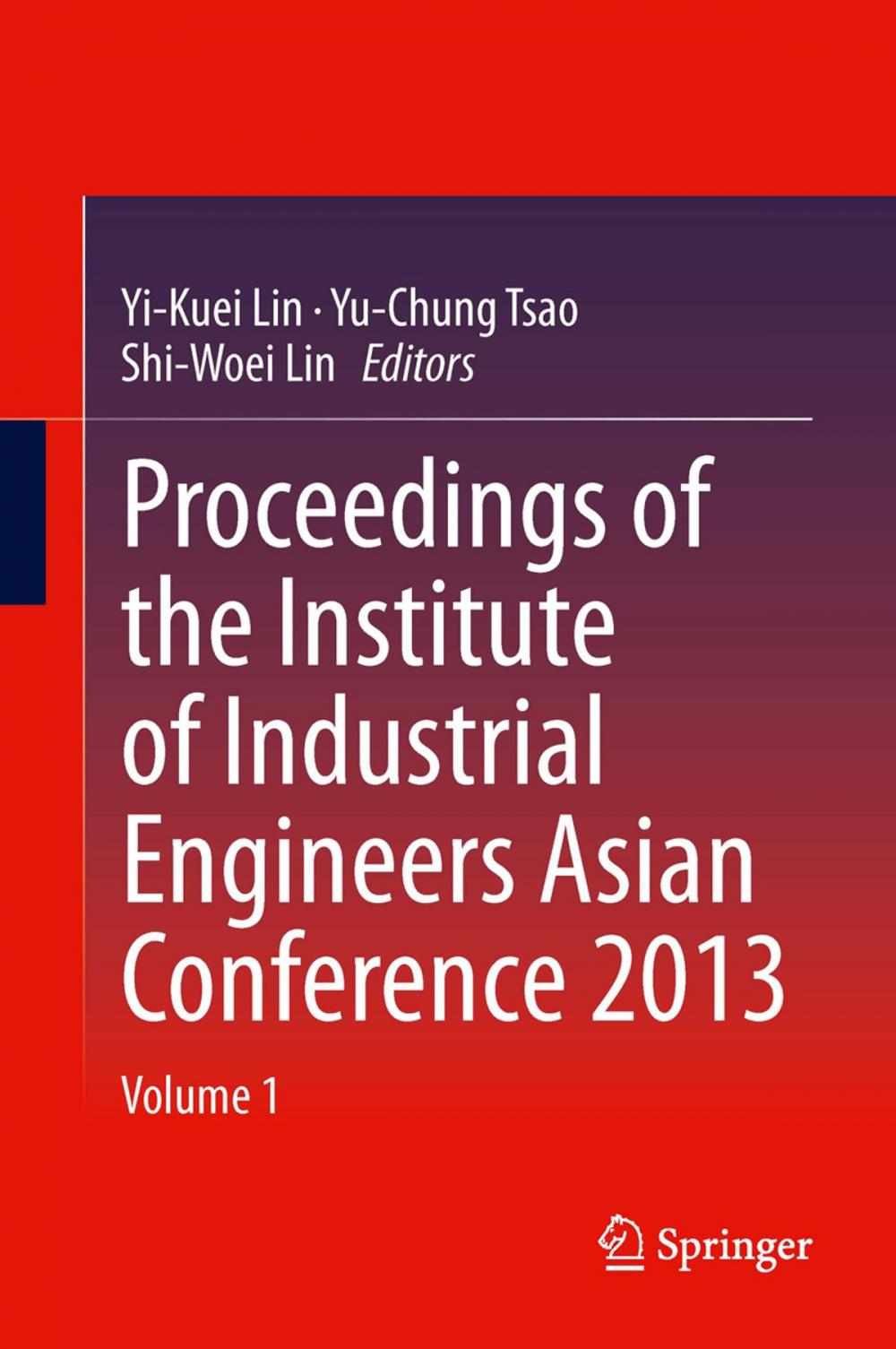 Big bigCover of Proceedings of the Institute of Industrial Engineers Asian Conference 2013