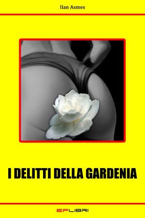 Cover of the book I DELITTI DELLA GARDENIA by Anna Paola Cracco