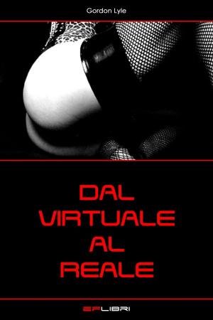 Cover of the book DAL VIRTUALE AL REALE by Jolene Avonn, Ellie Saxx