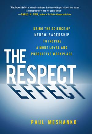 Cover of The Respect Effect: Using the Science of Neuroleadership to Inspire a More Loyal and Productive Workplace