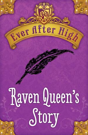 Cover of the book Ever After High: Raven Queen's Story by Lucy Rosen
