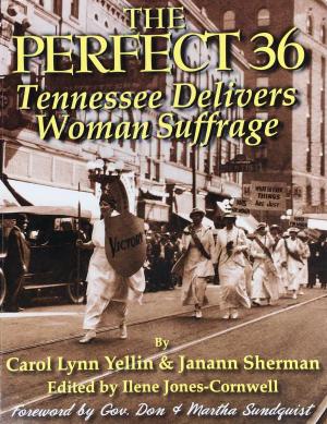 Cover of the book The Perfect 36: Tennessee Delivers Woman Suffrage by G Palanithurai