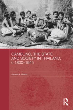 Book cover of Gambling, the State and Society in Thailand, c.1800-1945