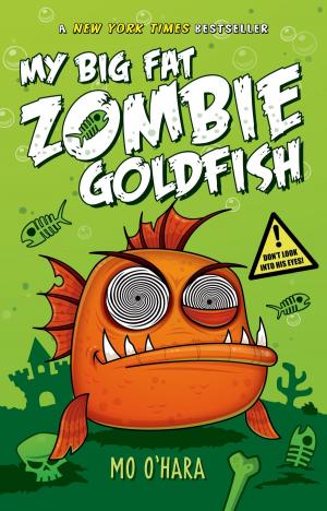 Cover of the book My Big Fat Zombie Goldfish by Sam Angus