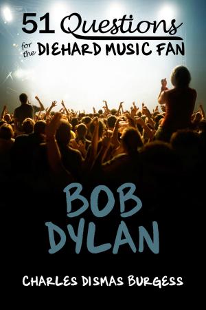 Cover of the book 51 Questions for the Diehard Music Fan: Bob Dylan by Eveline Horelle Dailey