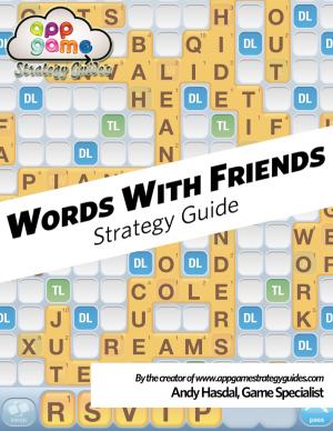 Cover of Words With Friends Strategy Guide: Strategy, Tips and Advice to Win Honestly!