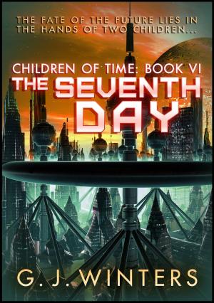 Cover of the book The Seventh Day: Children of Time 6 by Eden Laroux