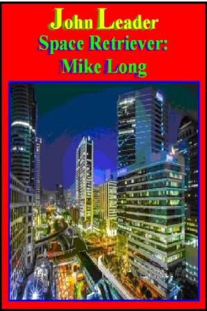 Cover of the book Space Retriever: Mike Long by Milo L. Thompson