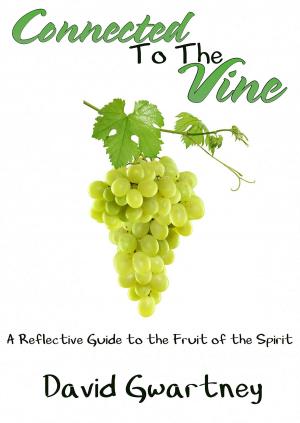 Cover of the book Connected to the Vine: A Reflective Guide to the Fruit of the Spirit by Richard Blackaby, Bob Royall