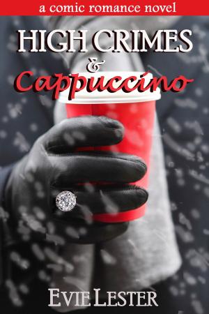 bigCover of the book High Crimes and Cappuccino (A comic romance novel) by 