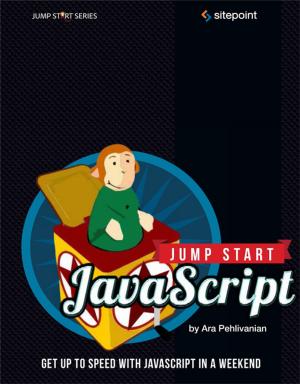 Cover of the book Jump Start JavaScript by Jurgen van de Moere, Florian Rappl, Ilya Bodrov-Krukowski, Jeff Smith, Michael Wanyoike, Todd Motto