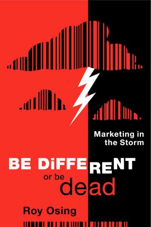 Book cover of Be Different or Be Dead: Marketing in The Storm