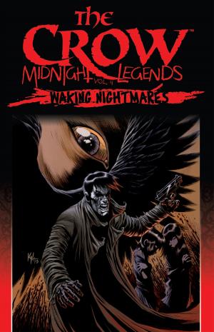 Cover of the book The Crow Midnight Legends, Vol. 4: Waking Nightmares by Shaun McLaughlin, Llexi Leon, Justin Peniston, Jason Metcalf, Gabriel Guzman, Ivan Fernandez, Iban Coello, Santi Casas