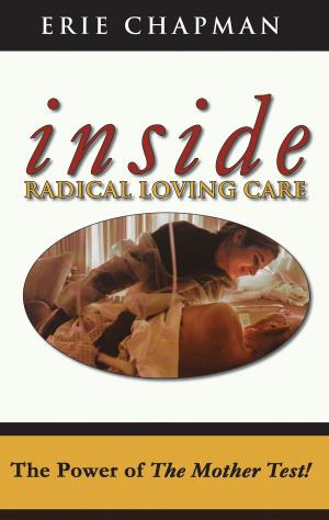 Cover of the book Inside Radical Loving Care by Bruce David Prewer