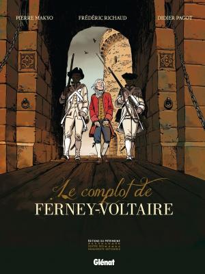 Cover of the book Le Complot de Ferney-Voltaire by Clotilde Bruneau, Giuseppe Baiguera, Luc Ferry, Didier Poli