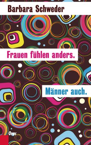 Cover of the book Frauen fühlen anders. Männer auch. by Angelika Hager
