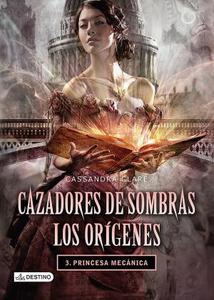 Cover of the book Cazadores de sombras. Princesa mecánica. Los orígenes 3. (Edición mexicana) by Robert Jordan, Chuck Dixon, Mike Miller, Harvey Tolibao