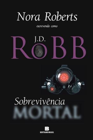 Cover of the book Sobrevivência mortal by J.D. Robb