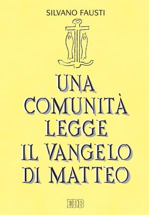 Cover of the book Una comunità legge il Vangelo di Matteo by D. D. Puche