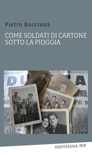 Cover of the book Come soldati di cartone...sotto la pioggia by U Mahesh Prabhu