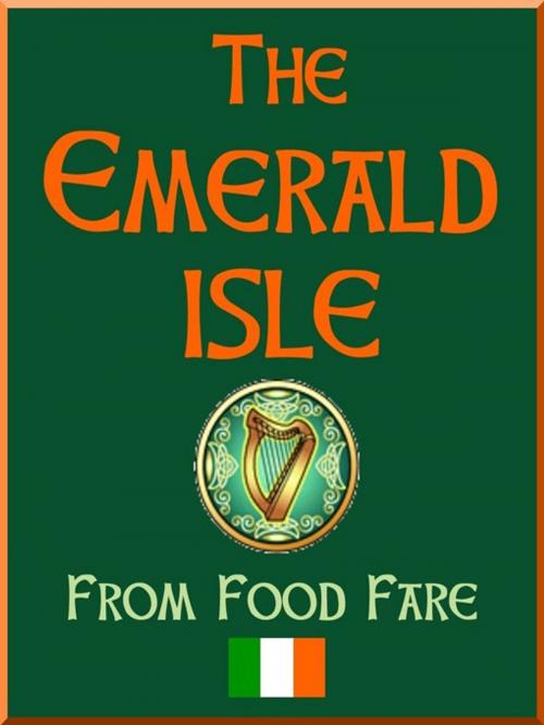 Cover of the book The Emerald Isle by Shenanchie O'Toole, Food Fare, Food Fare