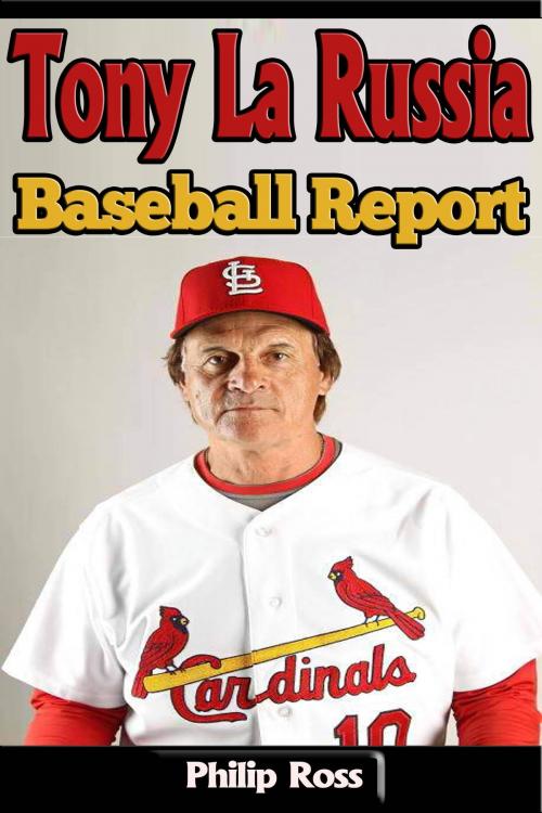 Cover of the book Tony La Russia – Baseball Report by Philip Ross, P Maldonado Publishing