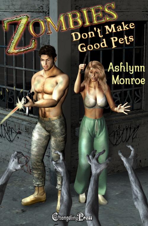 Cover of the book Zombies Don't Make Good Pets (The Don'ts of Zombie Hunting) by Ashlynn Monroe, Changeling Press LLC