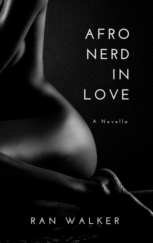 Cover of the book Afro Nerd in Love by Ran Walker, 45 Alternate Press, LLC