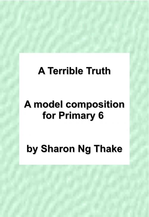 Cover of the book A Terrible Truth by Sharon Ng Thake, Exam Excellence Tuition Centre