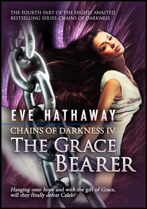 Cover of the book The Grace Bearer: Chains of Darkness 4 by Eve Hathaway, Publications Circulations LLC