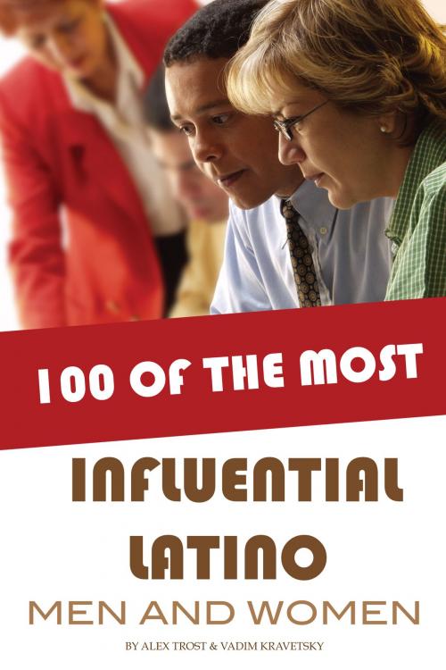Cover of the book 100 of the Most Influential Latino Men and Women by alex trostanetskiy, A&V
