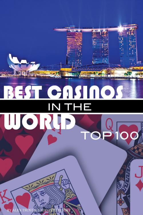 Cover of the book Best Casinos in the World Top 100 by alex trostanetskiy, A&V
