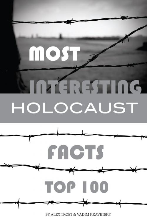 Cover of the book Most Interesting Holocaust Facts Top 100 by alex trostanetskiy, A&V