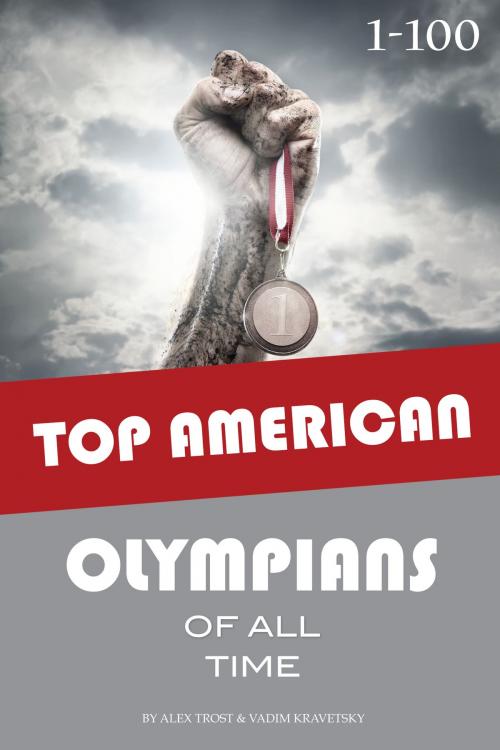 Cover of the book Top American Olympians of All Time 1-100 by alex trostanetskiy, A&V