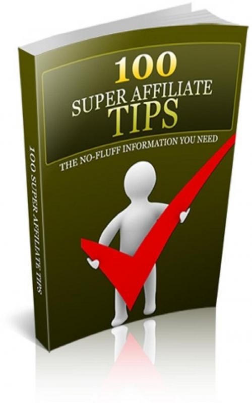 Cover of the book 100 Super Affiliate Tips by Jimmy Cai, Stark  Publishing