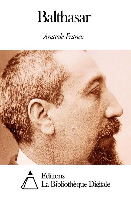 Cover of the book Balthasar by Anatole France, Editions la Bibliothèque Digitale