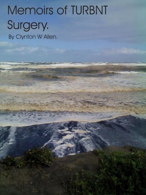 Cover of the book Memoirs of TURBNT surgery. by Clynton W Allen, BCA International