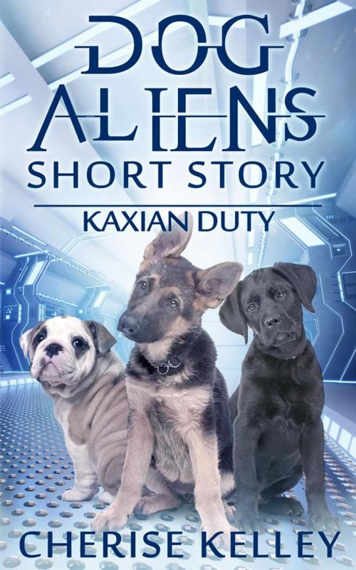 Cover of the book Dog Aliens Kaxian Duty A Short Story by Cherise Kelley, Size 12 By St Patrick's Day