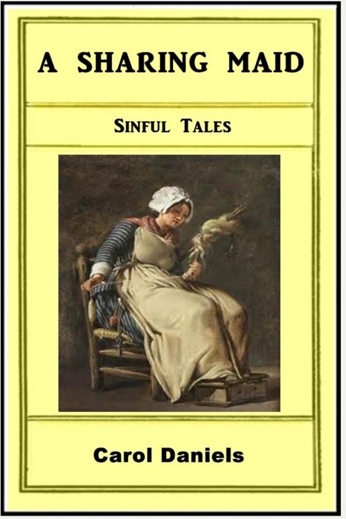 Cover of the book A Sharing Maid by Carol Daniels, Sinful Tales